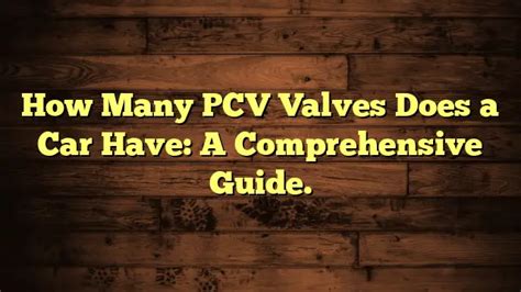 How Many PCV Valves Does a Car Have?